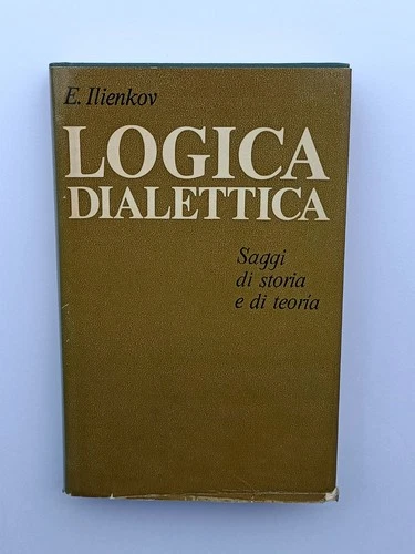 Ilienkov Logica Dialettica Saggi di Storia Teoria Editori Riuniti 1978 Italiano - Foto 1 di 16