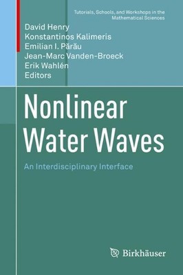 Nonlinear Water Waves: An Interdisciplinary Interface by David Henry (English) H