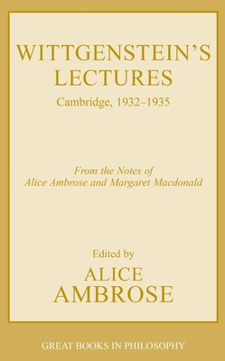 Wittgenstein's Lectures: Cambridge, 1932-1935 (Great Books in Philosophy) - ...