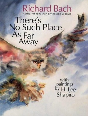 There s No Such Place As Far Away - Richard Bach