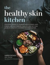 Healthy Skin Kitchen: For Eczema, Dermatitis, Psoriasis, Acne, Allergies, Hi...