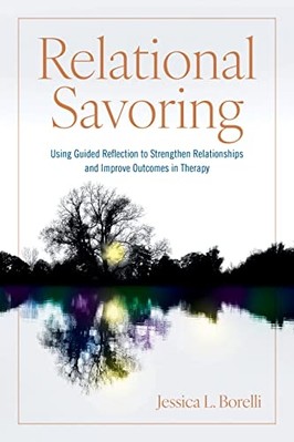 Relational Savoring : Using Guided Reflection to Streng -  NEW Jessica L. Bore 2