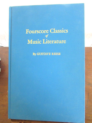Fourscore Classics of Music Literature by Gustave Reese (1957 HC) Da Capo Press