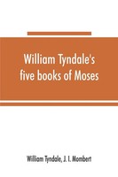 William Tyndale (U. A.) | William Tyndale's Five Books Of Moses, Called The...