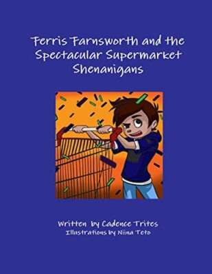 Ferris Farnsworth and the Spectacular Supermarket Shenanigans by Cadence ...