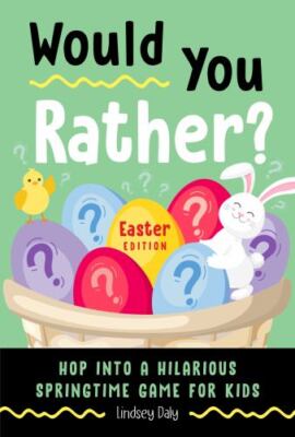 Would You Rather? Easter Edition: Hop into - paperback, Lindsey Daly, 0593435915