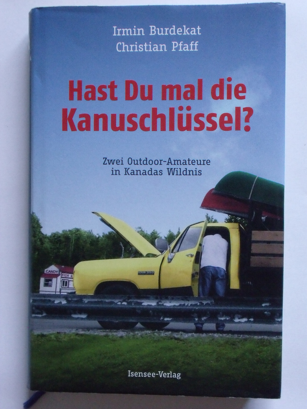 Hast Du mal die Kanuschlüssel? von Irmin Burdekat & Christian Pfaff 2.Aufl. 2010 - Irmin Burdekat & Christian Pfaff