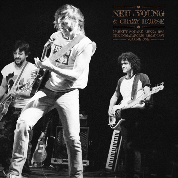 Neil Young & Crazy Horse Market Square Arena 1986 Vol. 1 (2lp) 2LP New 803341565