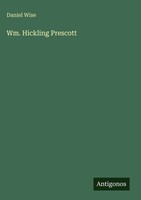 Daniel Wise | Wm. Hickling Prescott | Buch | Englisch (2025) | Antigonos Verlag