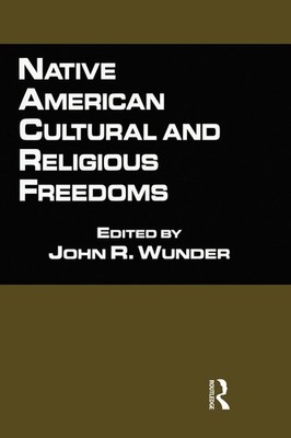 Native American Cultural and Religious Freedoms (Native Americans and the La...