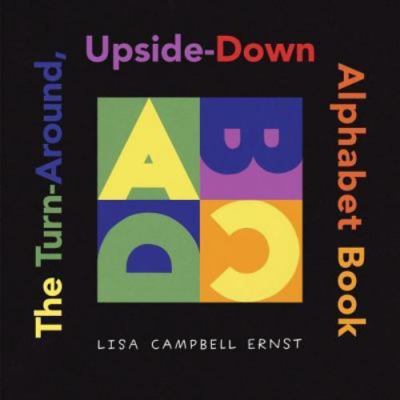 The Turn-Around, Upside-Down Alphabet Book by Ernst, Lisa Campbell