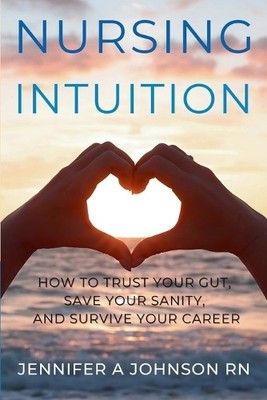 Jennifer A Johnson Nursing Intuition (Taschenbuch) (US IMPORT)