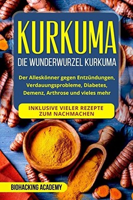Biohacking Acad Kurkuma: Die Wunderwurzel Kurkuma. Der (Taschenbuch) (US IMPORT)