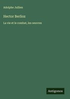 Adolphe Jullien | Hector Berlioz | Buch | FranzöSisch (2025) | Antigonos Verlag