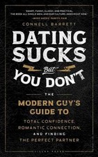 Dating Sucks, but You Don't: The - Hardcover, by Barrett Connell - Very Good