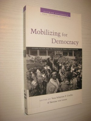 Mobilizing for Democracy: Citizen Action and the Politics of Public Participatio
