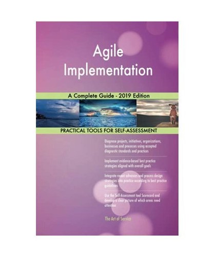 Agile Implementation A Complete Guide - 2019 Edition, Gerardus Blokdyk ...