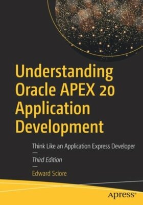 Understanding Oracle Apex 20 Application Development: Think Like an Application