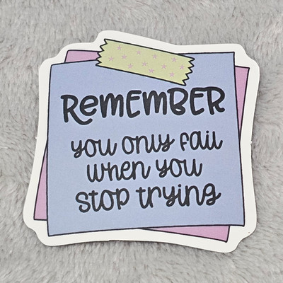You Only Fail When You Stop Trying Sticker Motivational Inspirational Self Care