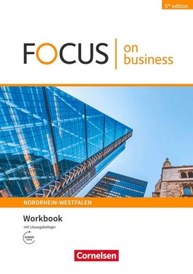 Focus on Business B1/B2. Nordrhein-Westfalen - Workbook mit Lösungsschlüssel...