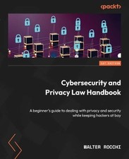 Cybersecurity and Privacy Law Handbook: A beginner's guide to dealing wi...