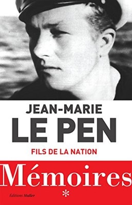 MEMOIRES : FILS DE LA NATION By Jean Marie Le Pen