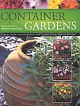 Container Gardens: How to Create Beautiful Gardens in Pots Indoors and Out