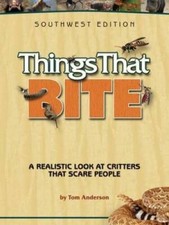 Things That Bite: Southwest Edition: A Realistic Look at Critters That Sc - GOOD
