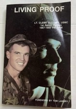 Living Proof: 1st Recon Platoon 1967-1968 Vietnam Autographed By Clebe McClary