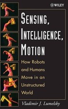 Sensing, Intelligence, Motion – How Robots and Humans Move in an Unstructured W…