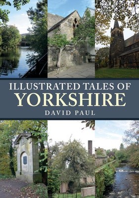 Illustrated Tales of Yorkshire by David Paul (English) Paperback Book