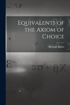 Herman Rubin Equivalents of the Axiom of Choice (Taschenbuch) (US IMPORT)