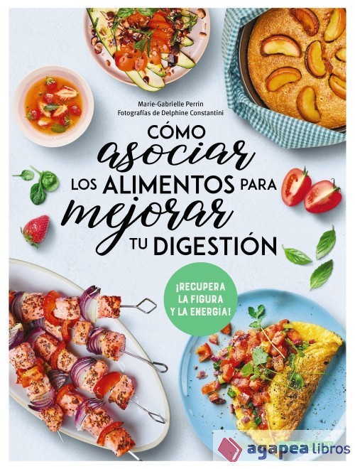 Cómo asociar los alimentos para mejorar tu digestión. NUEVO. ENVÍO URGENTE
