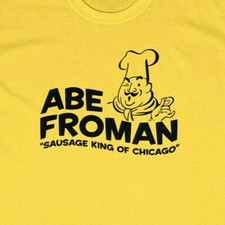 ABE FROMAN T-Shirt - Ferris Sausage King Chicago Bueller's Day Off 