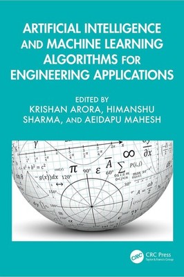 Artificial Intelligence and Machine Learning Algorithms for Engineering Applicat
