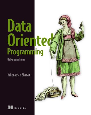 Datenorientierte Programmierung: Verlernen von Objekten von Yehonathan Sharvit (Englisch) Pa
