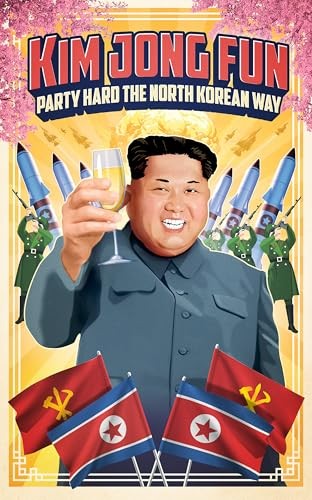 Kim Jong-Fun: Party Hard the North Korean Way - Un, Kim Jong