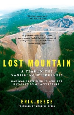 Lost Mountain: A Year in the Vanishing Wilderness Radical Strip Mining an - GOOD
