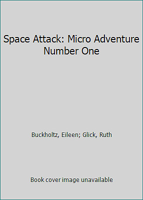 Space Attack: Micro Adventure Number One by Buckholtz, Eileen; Glick, Ruth