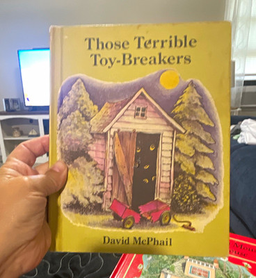 Those Terrible Toy-Breakers David McPhail Hardcover Illustrated Ages 4-8
