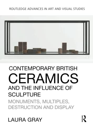 Contemporary British Ceramics and the Influence of Sculpture: Monuments, Multiples, Destruction and Display (Routledge Advances in Art and Visual Studies) - Image 4