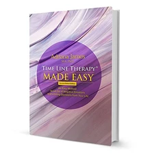 TIME LINE THERAPY (R) MADE EASY: AN EASY METHOD TO LET GO By Adriana James