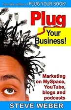 Plug Your Business! : Marketing on Myspace, YouTube, Blogs and Po