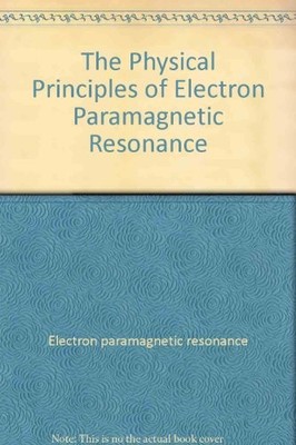 THE PHYSICAL PRINCIPLES OF ELECTRON PARAMAGNETIC RESONANCE By G. E Pake *VG+*