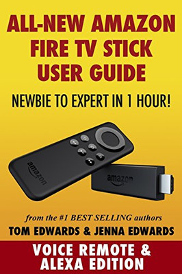 Amazon Fire TV Stick Benutzerhandbuch: Neuling zum Experten in 1 Stunde!, Tom