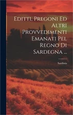 Editti, Pregoni Ed Altri Provvedimenti Emanati Pel Regno Di Sardegna ... (Hardba