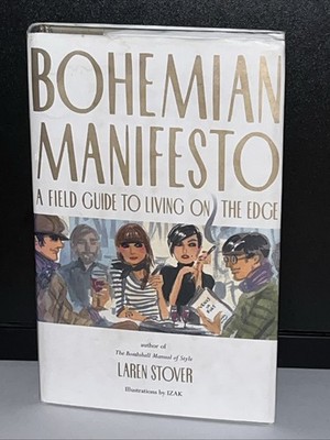 Bohemian Manifesto: A Field Guide to Living on the E by Stover, Laren 0821228900