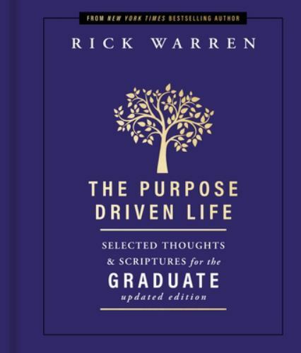 Purpose Driven Life Selected Thoughts and Scriptures for the Graduate by Rick...