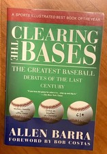 Clearing the Bases: Greatest Baseball Debates of the Last Century, Allen Barra