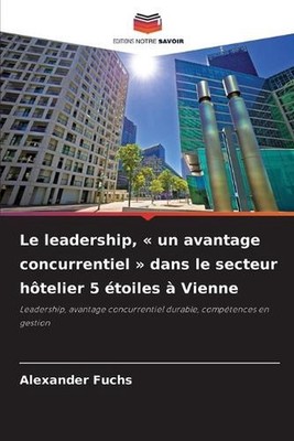 Le leadership, un avantage concurrentiel dans le secteur htelier 5 toiles Vienne